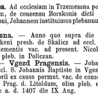Bořek Šilhéř z Poličan držel třemešenskou ves s kostelem v r. 1370. Jeho syn Mikuláš z Poličan byl pánem na Třemešné roku 1407 (zdroj Libri confirmationum)